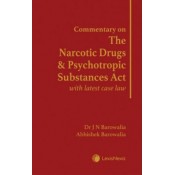 LexisNexis's Commentary on The Narcotic Drugs and Psychotropic Substances Act with Latest Case Law [HD] by Dr J N Barowalia & Abhishek Barowalia